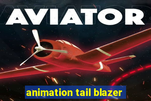 animation tail blazer